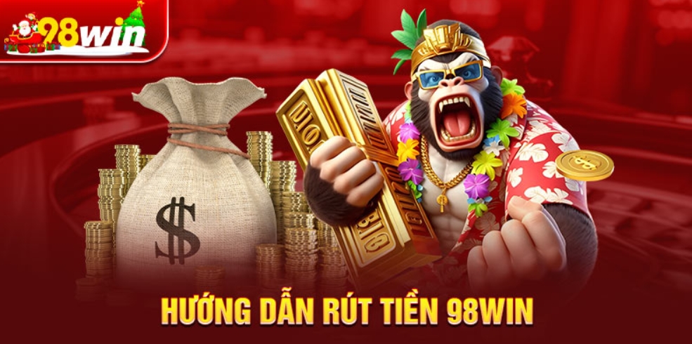 Hướng dẫn những phương thức rút tiền 98Win hiệu quả nhất