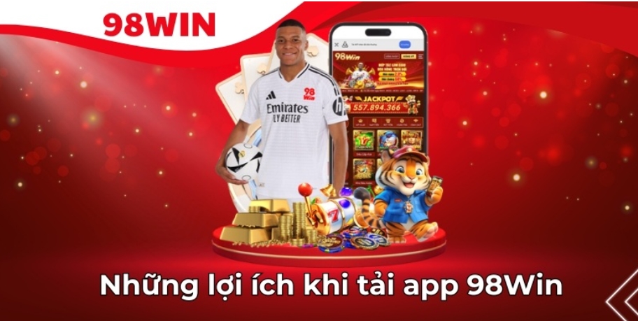 Vì sao cược thủ nên tải app 98Win để trải nghiệm?